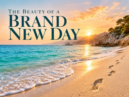 The Beauty of a Brand New Day